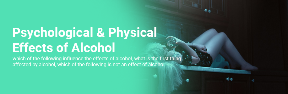 Psychological & Physical Effects of Alcohol