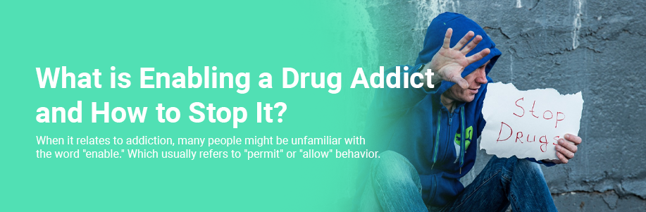 What is Enabling a Drug Addict and How to Stop it?