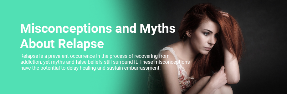 Misconceptions and Myths About Relapse