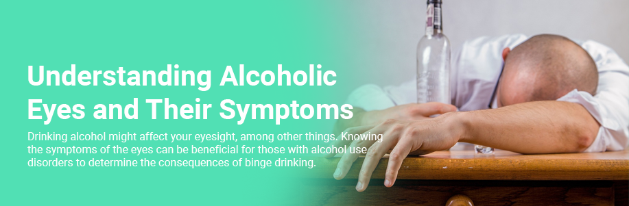 What are Alcoholic Eyes and its Symptoms