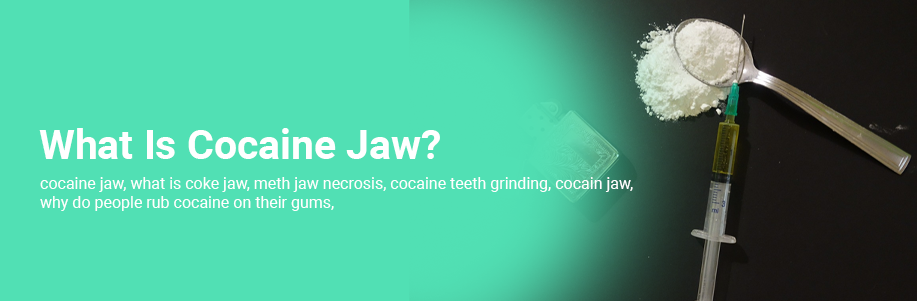 What Is Cocaine Jaw?