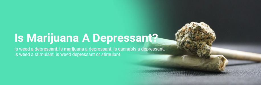 Is Marijuana a Depressant?